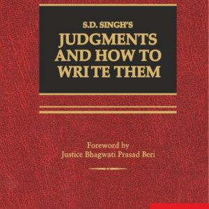 Judgments And How To Write Them by S.D. Singh’S – 5th Edition 2018