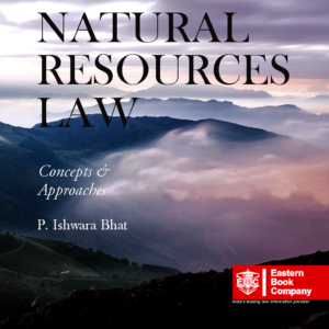 Natural Resources Law Concepts and Approaches by P Ishwara Bhat – Edition 2016