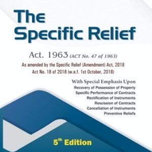 The Specific Relief Act, 1963 by Arindam Mitra – 5th Edition 2018