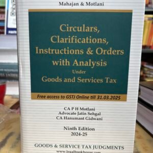 Circulars, Clarifications, Instructions & Orders With Analysis by PH MOTLANI & JATIN SEHGAL,Hanumant Gidwani – 9th Edition 2024-25