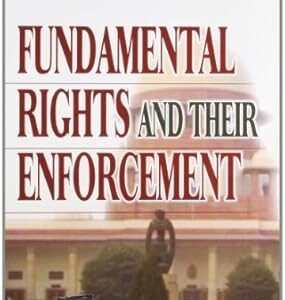 Fundamental Rights and Their Enforcement by Rai Udai Raj