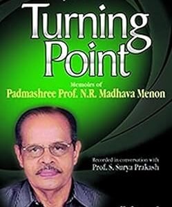 Turning Point The Story of a Law Teacher by  Madhava Menon Prof. N. R. – Edition 2009