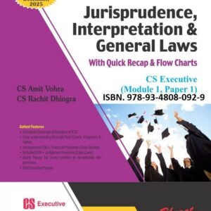 Jurisprudence, Interpretation & General Laws by CS Amit Vohra CS Rachit Dhingra – 10th Edition 2024