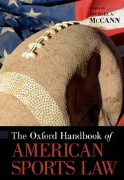 The Oxford Handbook of American Sports Law by Michael A. McCann – Edition 2018