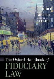 The Oxford Handbook of Fiduciary Law by Evan J. Criddle, Paul B. Miller, and Robert H. Sitkoff – Edition 2019