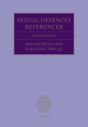 Sexual Offences Referencer 3e by Eleanor Laws QC and HHJ Patricia Lees – Edition 2022