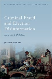 Criminal Fraud and Election Disinformation by Jeremy Horder – Edition 2022