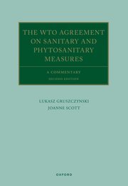 The WTO Agreement on Sanitary and Phytosanitary Measures by Lukasz Gruszczynski Joanne Scott – Edition 2023