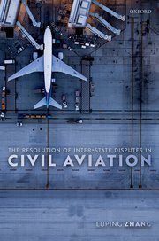 The Resolution of Inter-State Disputes in Civil Aviation by Luping Zhang – Edition 2022