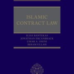 Islamic Contract Law by Ilias Bantekas, Jonathan G. Ercanbrack, Umar A. Oseni, Ikram Ullah – Edition 2023