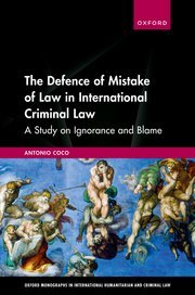 The Defence of Mistake of Law in International Criminal Law by Antonio Coco – Edition 2022