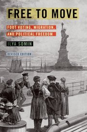 Free to Move (Foot Voting, Migration, and Political Freedom) by Ilya Somin – Edition 2021