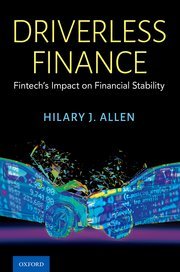 Driverless Finance (Fintech’s Impact on Financial Stability) by Hilary J. Allen – Edition 2022