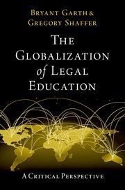 The Globalization of Legal Education by Bryant Garth, Gregory Shaffer – Edition 2022