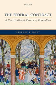 The Federal Contract (A Constitutional Theory of Federalism) by Stephen Tierney – Edition 2022