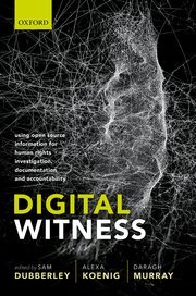 Digital Witness by Sam Dubberley, Alexa Koenig, and Daragh Murray – Edition 2020