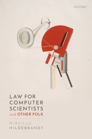 Law for Computer Scientists and Other Folk by Mireille Hildebrandt – Edition 2021