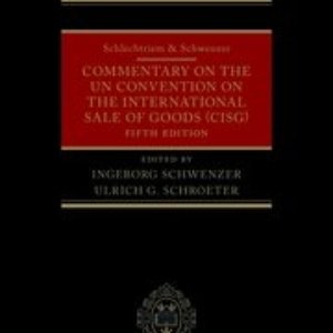 Schlechtriem & Schwenzer: Commentary on the UN Convention on the International Sale of Goods (CISG) by Ingeborg Schwenzer and Ulrich G. Schroeter – Edition 2022