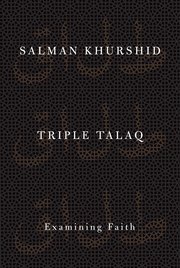 Triple Talaq (Examining Faith) by Salman Khrushid – Edition 2018