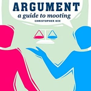 The Art Of Argument A Guide To Mooting by Christopher Kee – Edition 2018