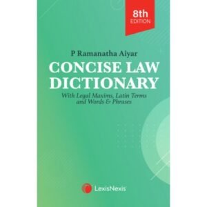 Concise Law Dictionary by  P Ramanatha Aiyar – 8th Edition 2024