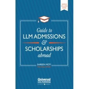 Guide to LLM Admissions & Scholarships Abroad by Shireen Moti – Edition 2017