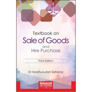 Sale of Goods and Hire Purchase by Madhusudan Saharay – 3rd Edition 2017