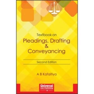 Textbook on Pleadings, Drafting and Conveyancing by Dr A B Kafaltiya – Edition 2017