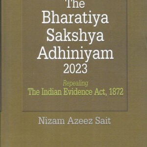 The Bharatiya Sakshya Adhiniyam 2023 by Nizam Azeez Sait – Edition 2023