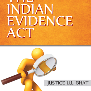 Lectures on The Indian Evidence Act by Justice U. L. Bhat – Edition 2016