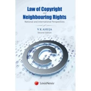 Law of Copyright and Neighbouring Rights by V K Ahuja – Edition 2015