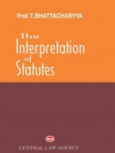 Interpretation of Statutes by T Bhattacharya – 11th Edition 2020