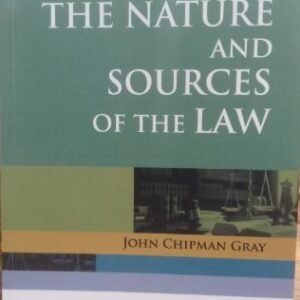 The Nature And Sources of the Law by John Chipman Gray – Edition 2025