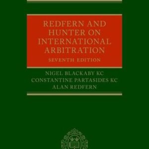 Redfern and Hunter on International Arbitration by Nigel Blackaby KC, Constantine Partasides KC – Edition 2022