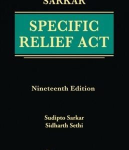 Specific Relief Act by S C Sarkar, Sudipto Sarkar and Sidharth Sethi – 19th Edition 2024