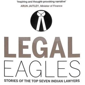 Legal Eagles The Story of the Top Seven Indian by  Indu Bhan – Edition 2013