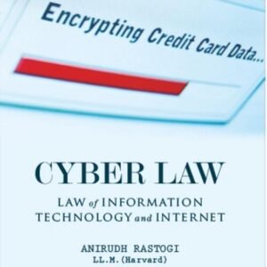 Cyber Law Law Of Information Technology & Internet by Anirudh Rastogi – Edition 2014