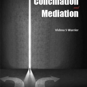 Arbitration Conciliation and Mediation by Vishnu S Warrier – Edition 2015