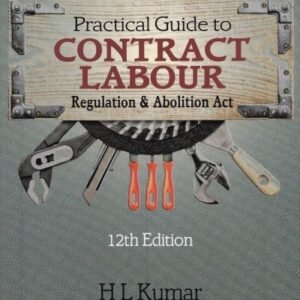 Practical Guide to Contract Labour Regulation & Abolition Act by H L Kumar – 12th Edition 2024