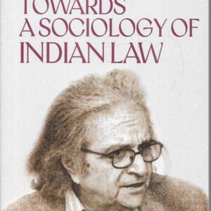 Towards A Sociology of India Law by Upendra Baxi – Edition 2024