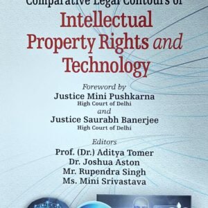 Intellectual Property Rights and Technology by Foreword by Justice Mini Pushkarna, Justice Saurabh Banerjee – Edition 2024