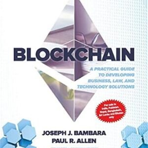 Block Chain : A Practical Guide To Developing Business, Law And Technology Solutions by  Joseph J. Bambara, Paul R. Allen – Edition 2020