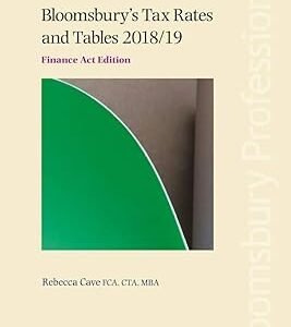 Bloomsbury’s Tax Rates and Tables 2018/19 by Rebecca Cave – Edition 2018