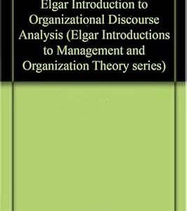 Elgar Introduction to Organizational Discourse Analysis by Marco Berti – Edition 2017