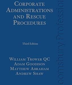 Corporate Administrations and Rescue Procedures by William Trower QC – Edition 2017