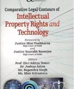 Comparative Legal Contours of Intellectual Property Rights and Technology by Dr. Aditya Tomer – Edition 2025