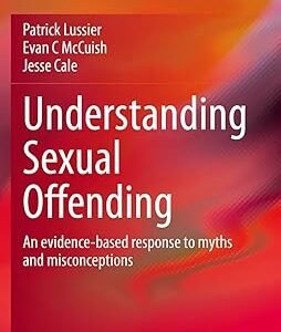 Understanding Sexual Offending by Patrick Lussier – Edition 2021