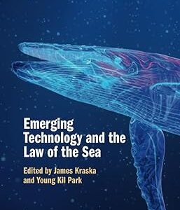 Emerging Technology and the Law of the Sea by James Kraska – Edition 2023                                                       b