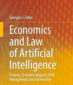 Economics and Law of Artificial Intelligence by Georgios I. Zekos – Edition 2021