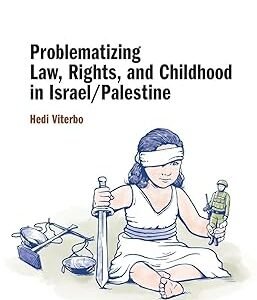 Problematizing Law, Rights, and Childhood in Israel/Palestine by Hedi Viterbo – Edition 2023